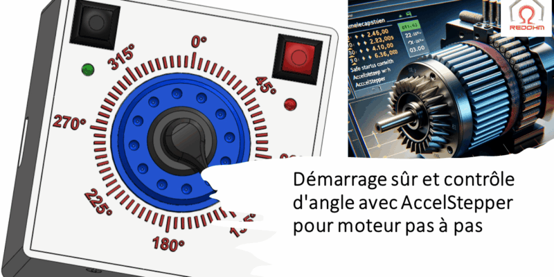Démarrage sûr et contrôle d'angle avec AccelStepper pour moteur pas à pas