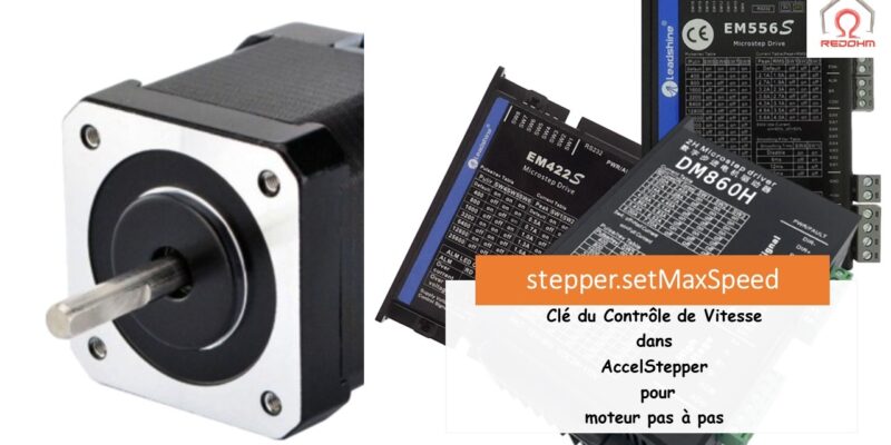 stepper.setMaxSpeed : Clé du Contrôle de Vitesse dans AccelStepper pour moteur pas à pas
