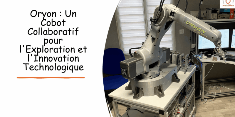 Oryon : Un Cobot Collaboratif pour l'Exploration et l'Innovation Technologique