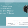 Guide Pratique pour une Accélération Maîtrisée d'un Moteur Pas-à-Pas avec Arduino
